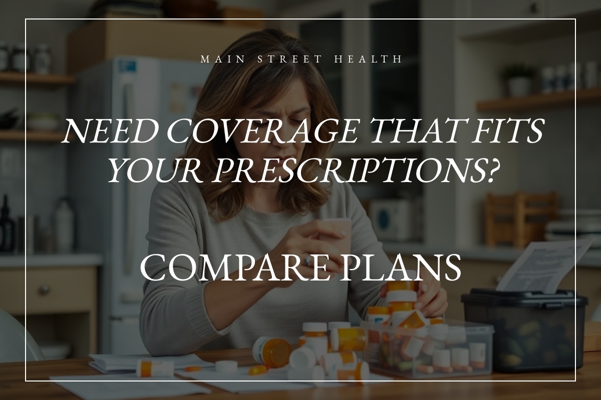 Need coverage that fits your prescriptions?