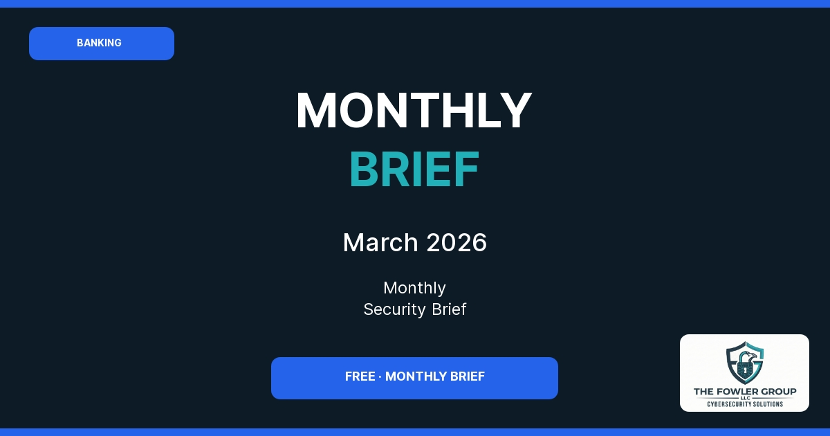 Banking & Credit Unions Monthly Cybersecurity Brief — March 2026