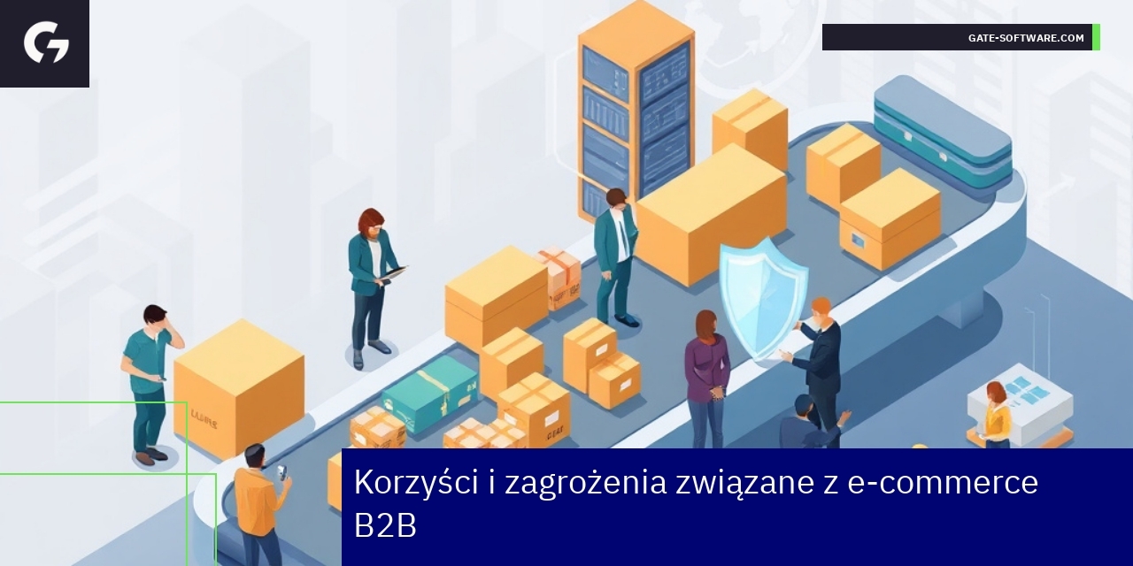 Korzyści i zagrożenia e-commerce B2B Biznes i handel elektroniczny B2B, bezpieczeństwo online