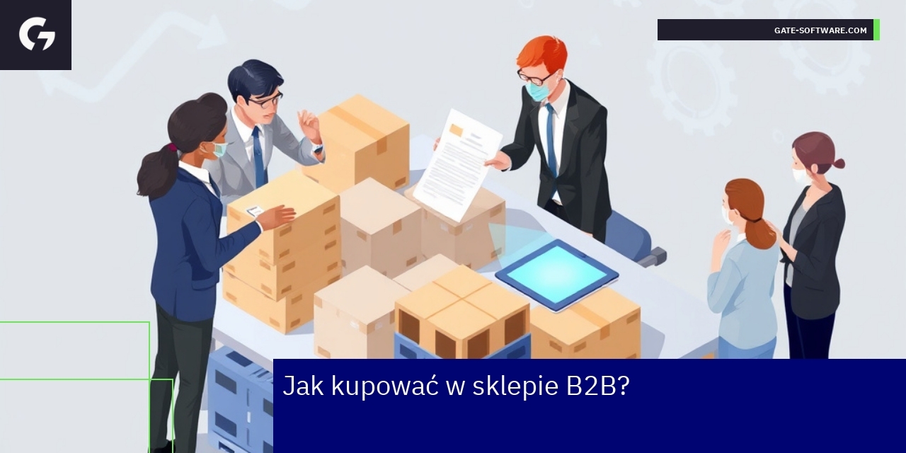 Przewodnik po zakupach w sklepie B2B Proces zakupów i unikanie błędów w B2B