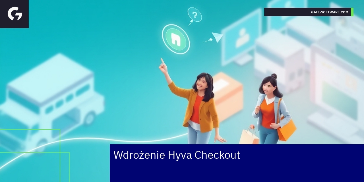Wdrożenie i integracja Hyva Checkout w Magento Proces zakupowy w sklepie internetowym Magento