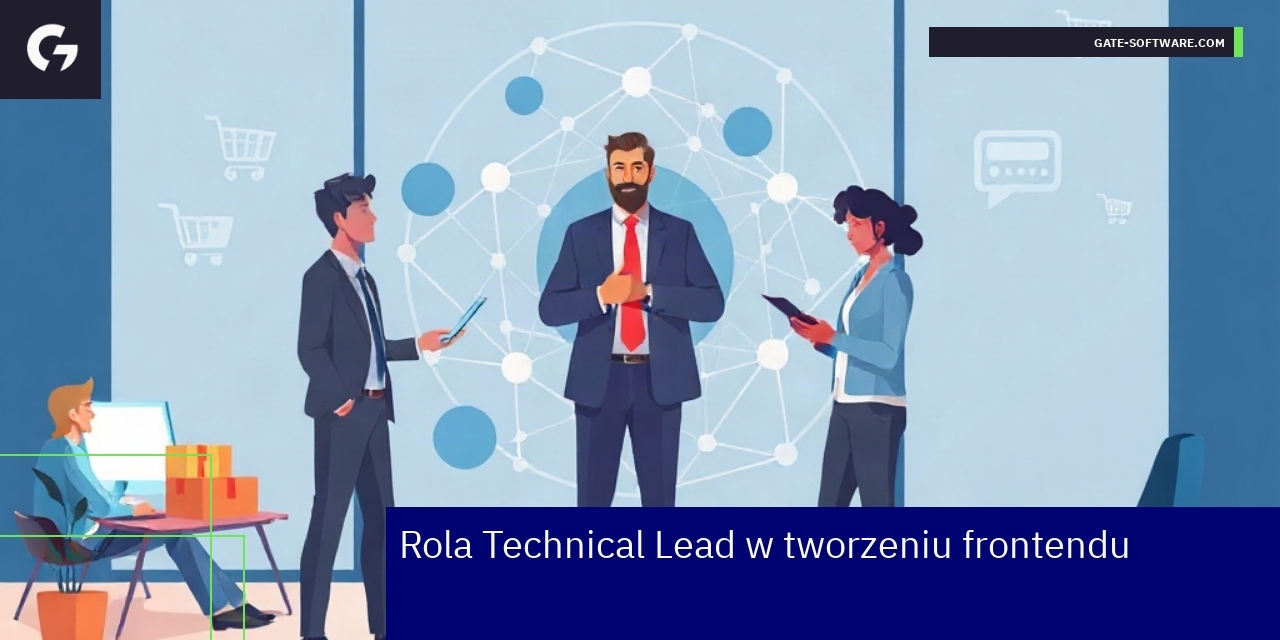 Rola Technical Lead w tworzeniu frontendu Magento 2 Technical Lead zarządza zespołem i nadzoruje kod