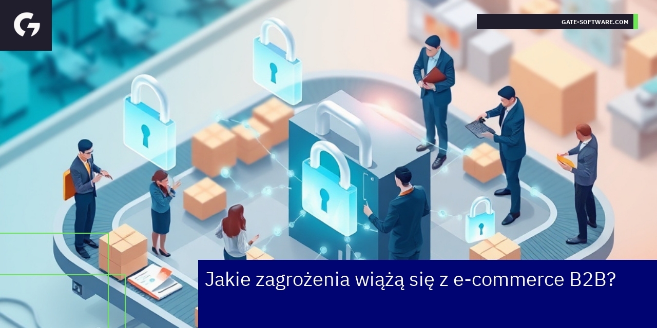 Zagrożenia i wsparcie w e-commerce B2B Schemat bezpieczeństwa i integracji systemów B2B