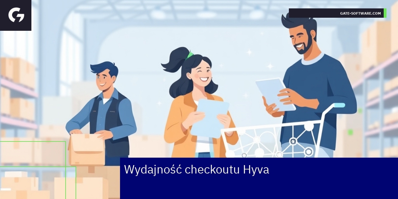 Wydajność i optymalizacja Hyva Checkout w Magento 2 Proces optymalizacji checkoutu w sklepie Magento