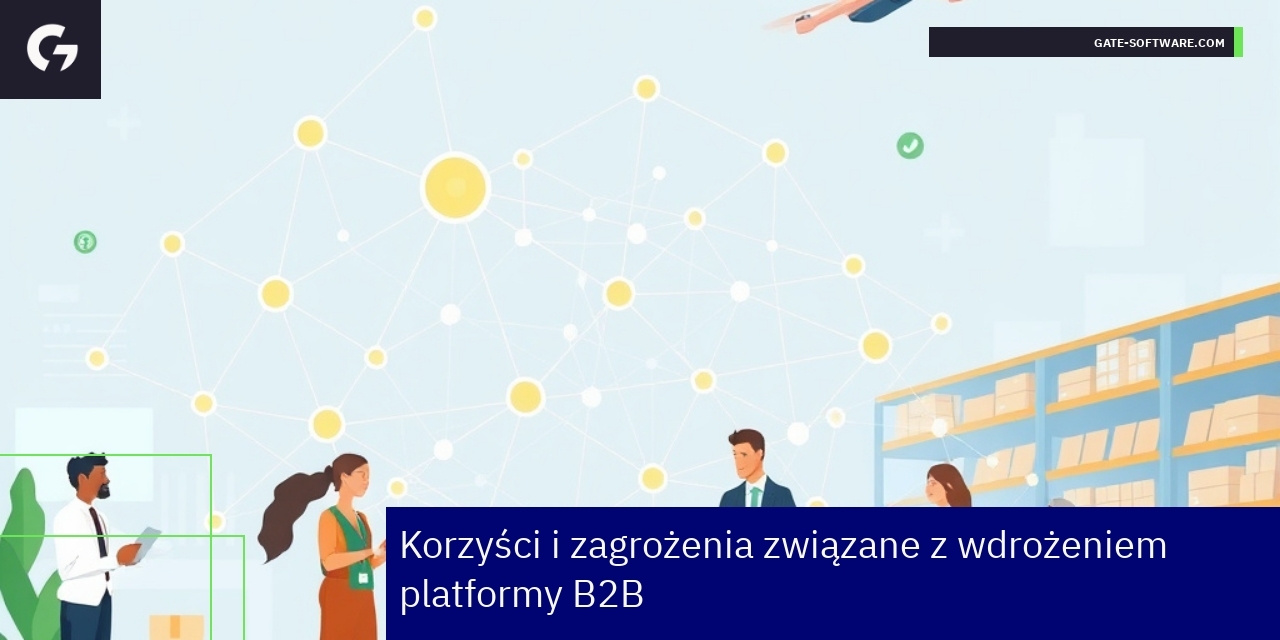 Schemat pokazujący korzyści i zagrożenia platformy B2B