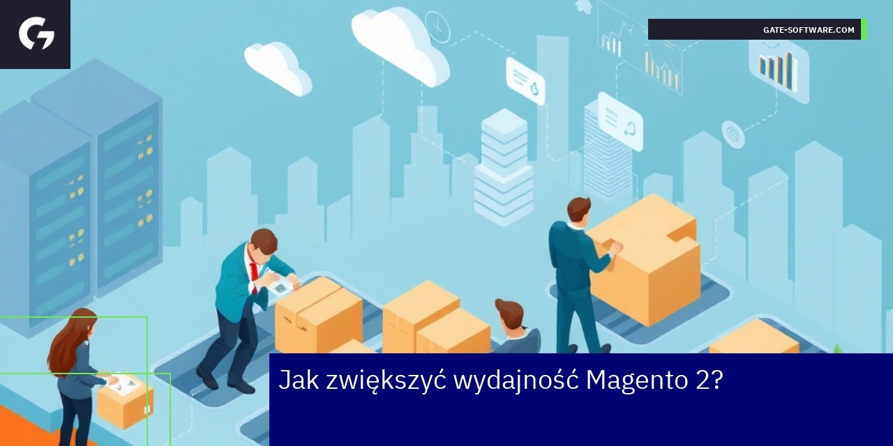 Schemat optymalizacji Magento 2 w środowisku B2B