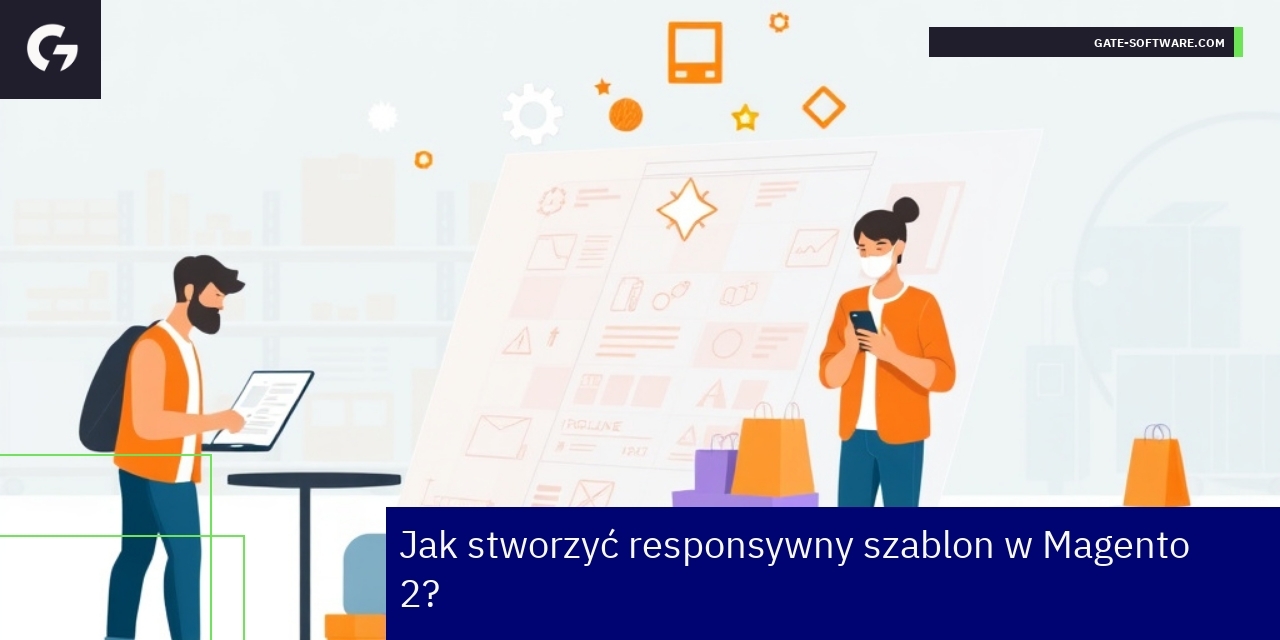 Jak stworzyć responsywny szablon Magento 2 Projektowanie i testowanie responsywnego szablonu Magento
