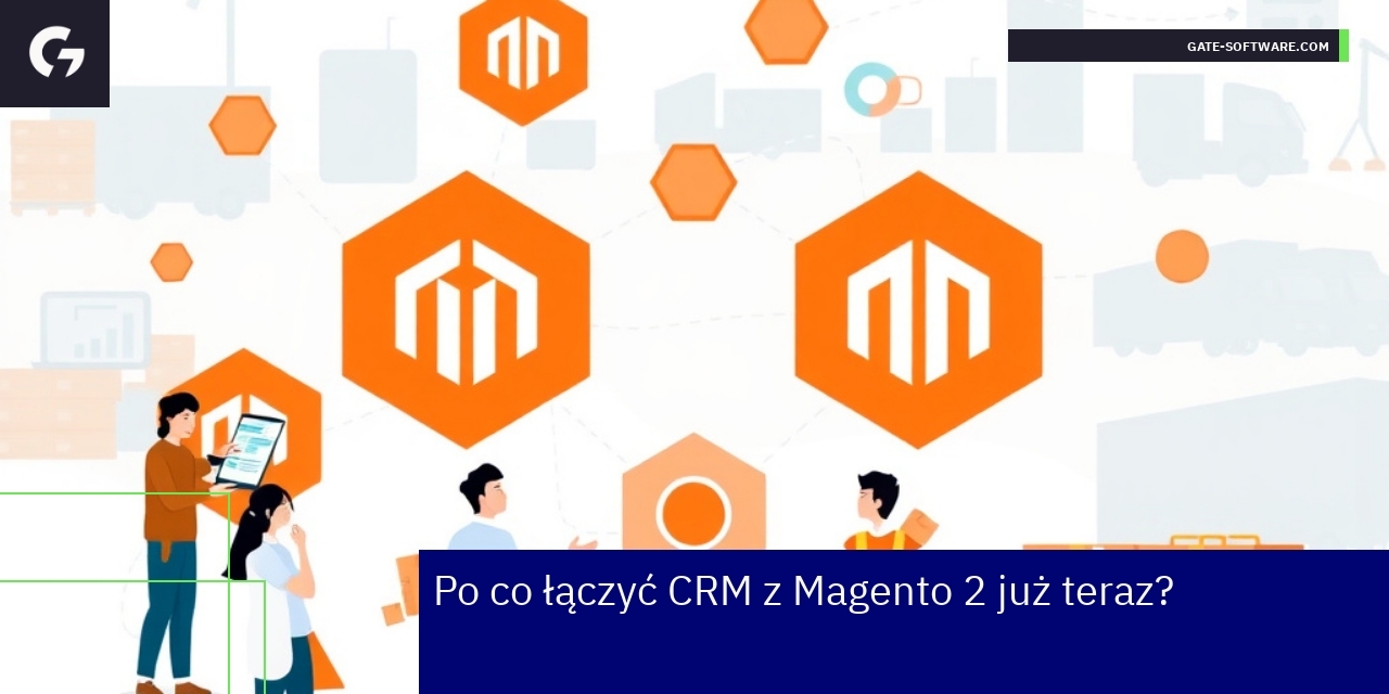 Proces integracji CRM z Magento 2 i automatyzacja
