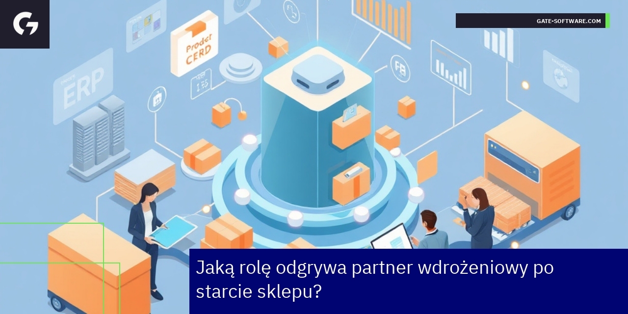 Rola partnera wdrożeniowego w sprzedaży B2B Partner wdrożeniowy wspierający sklep internetowy B2B