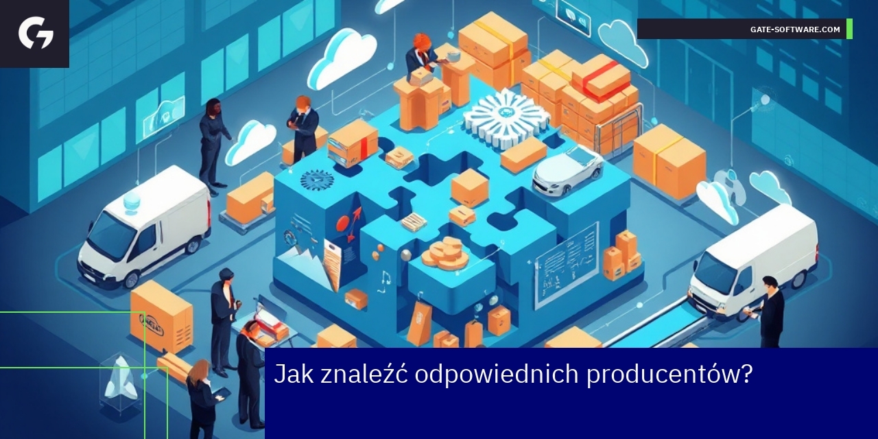 Znajdowanie producentów dla e-commerce B2B Proces selekcji producentów i analiza wymagań
