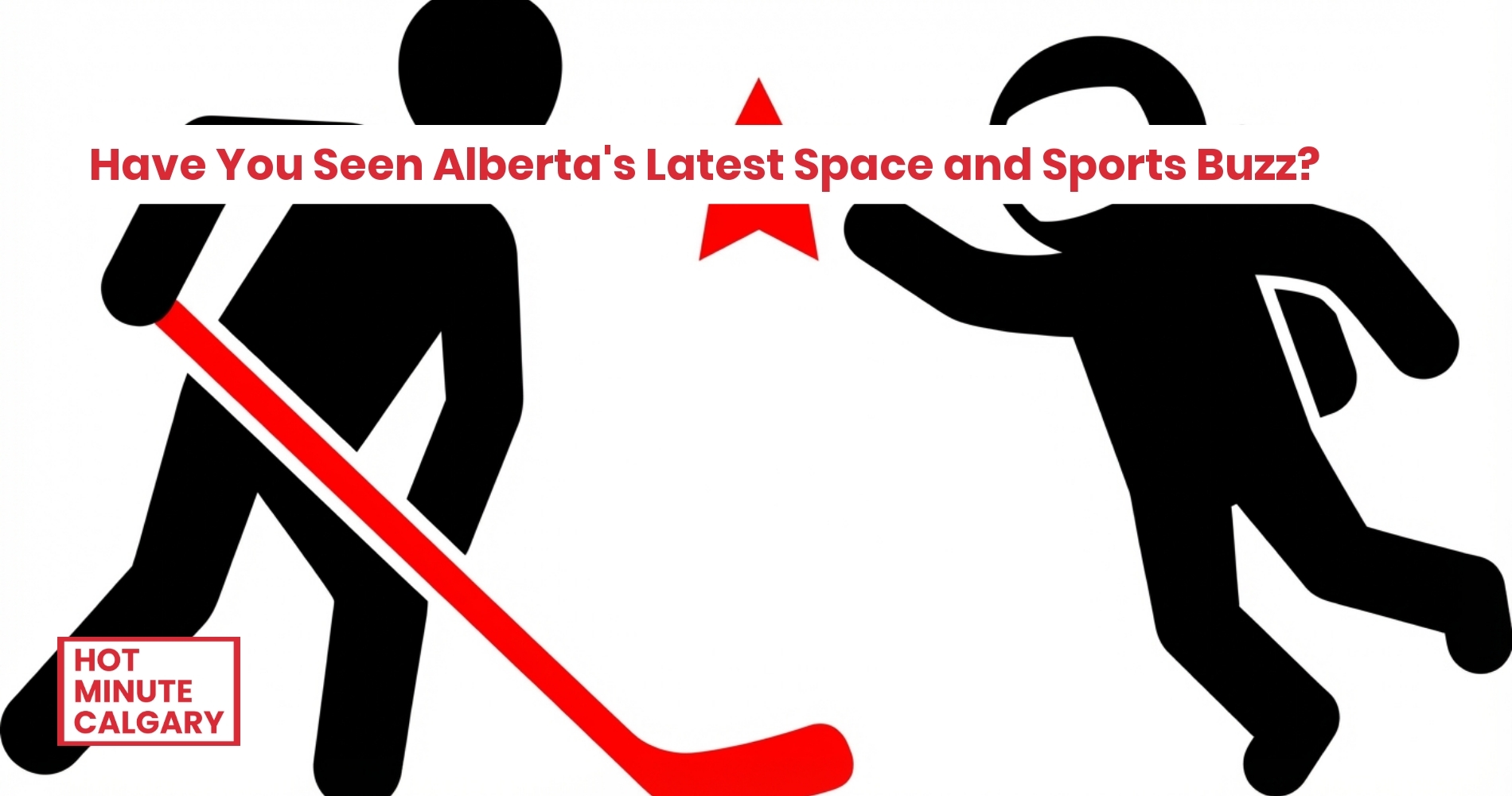 Trending: From Deep Space to Deep Runs: Alberta's Latest Buzz