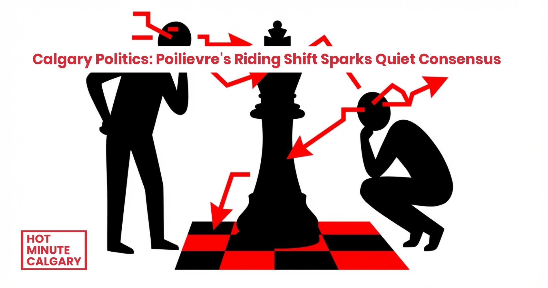 Calgary Politics: Poilievre's Riding Shift Sparks Quiet Consensus