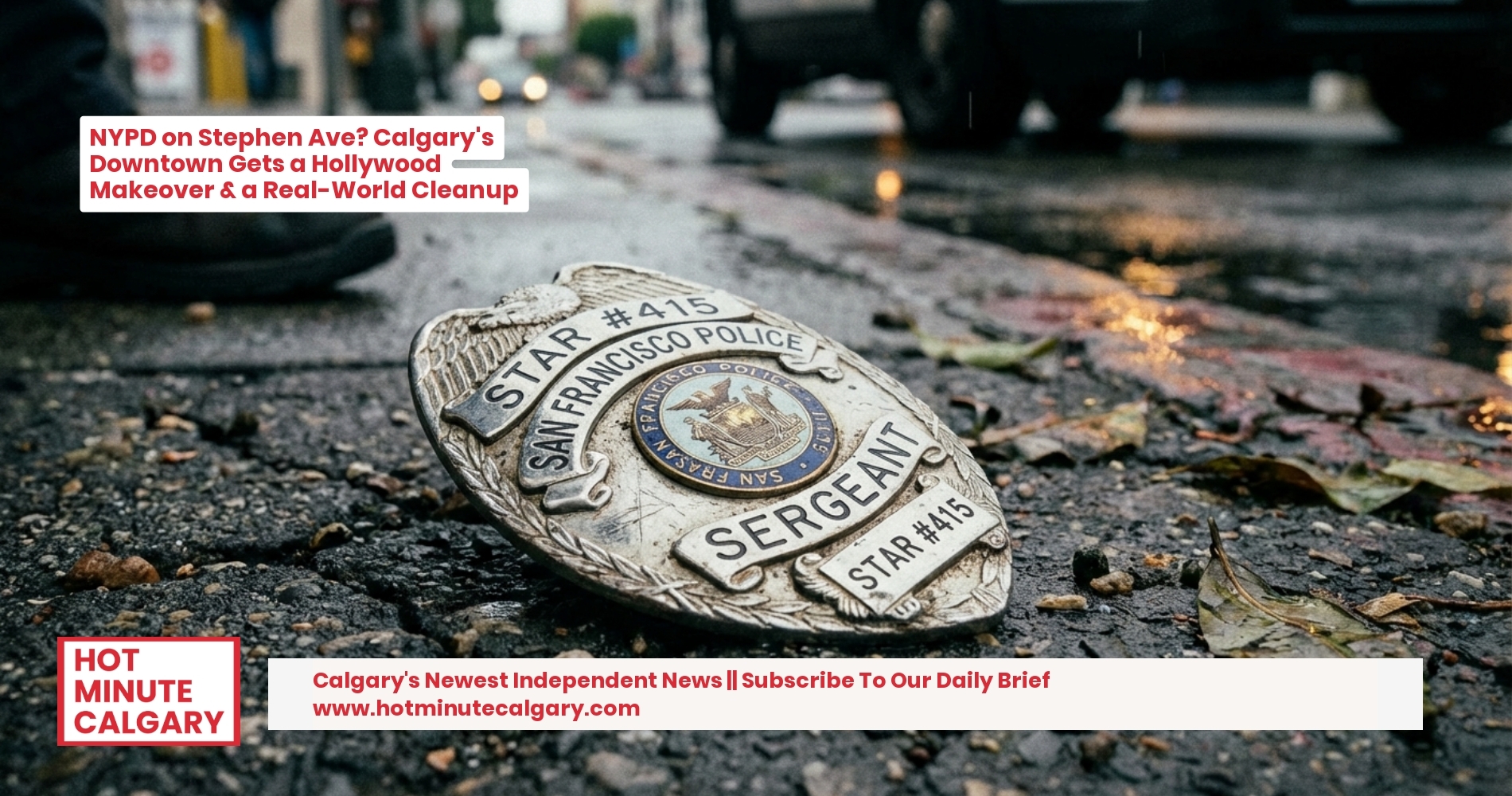 NYPD on Stephen Ave? Calgary's Downtown Gets a Hollywood Makeover & a Real-World Cleanup