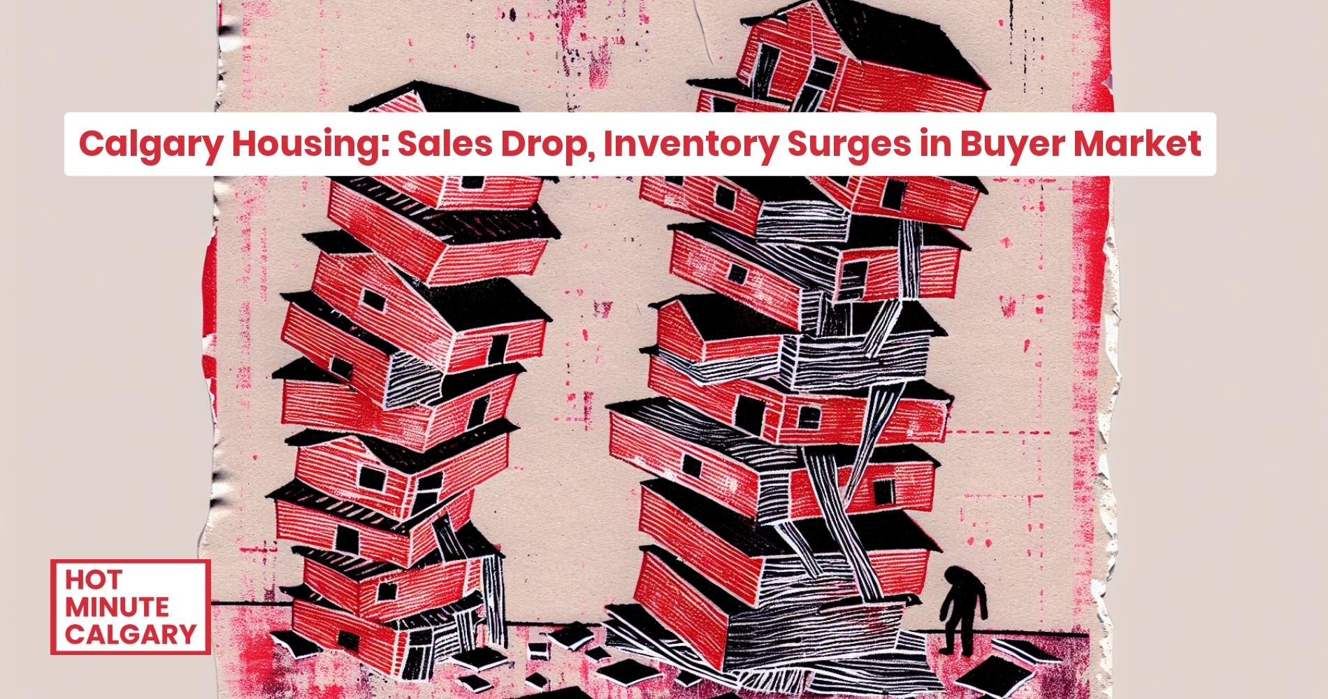 Calgary Real Estate Report: Calgary Housing: Sales Crater as Inventory Surge Arms Buyers
