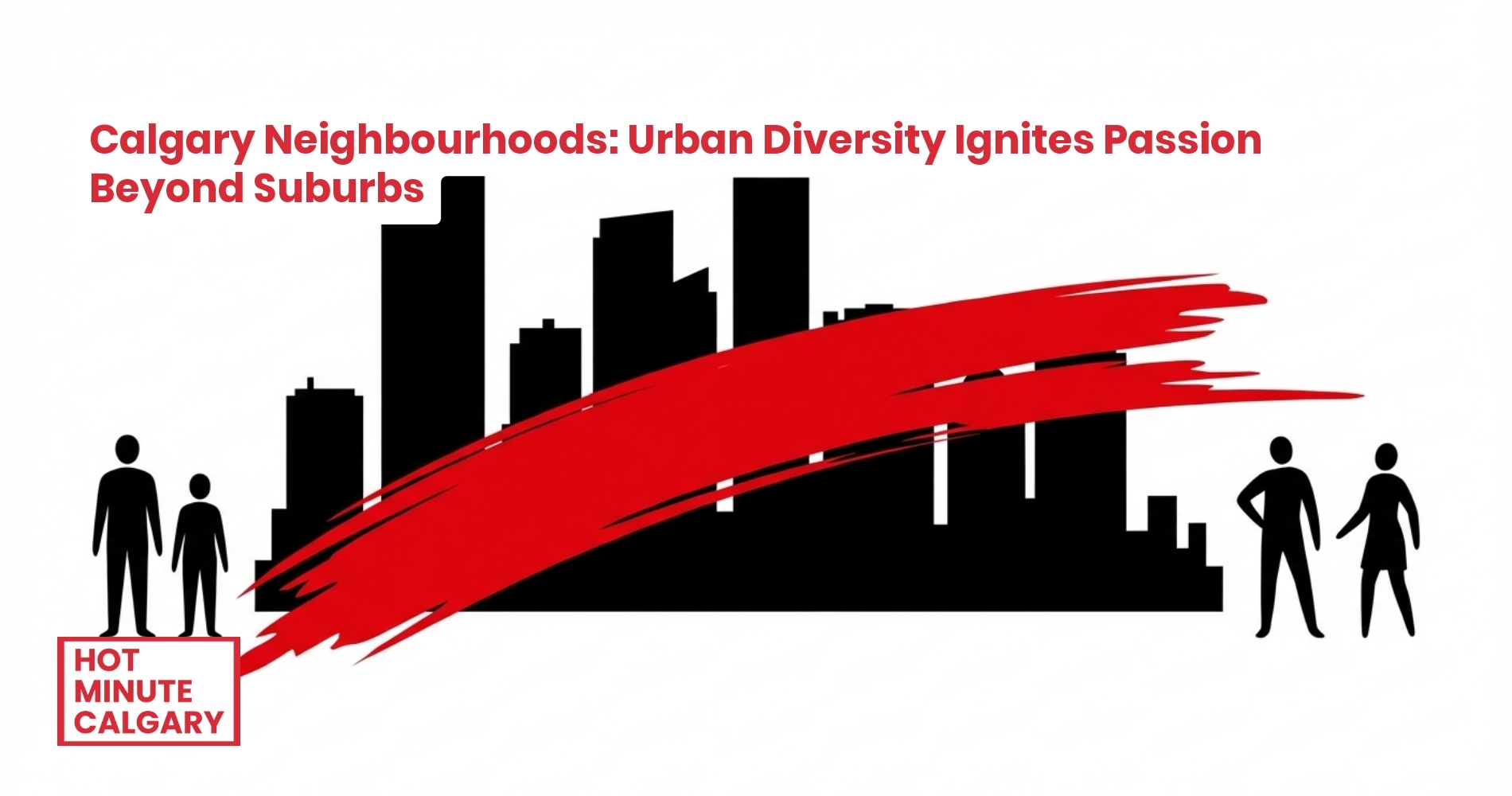 Calgary Neighbourhoods: Urban Diversity Ignites Passion Beyond Suburbs