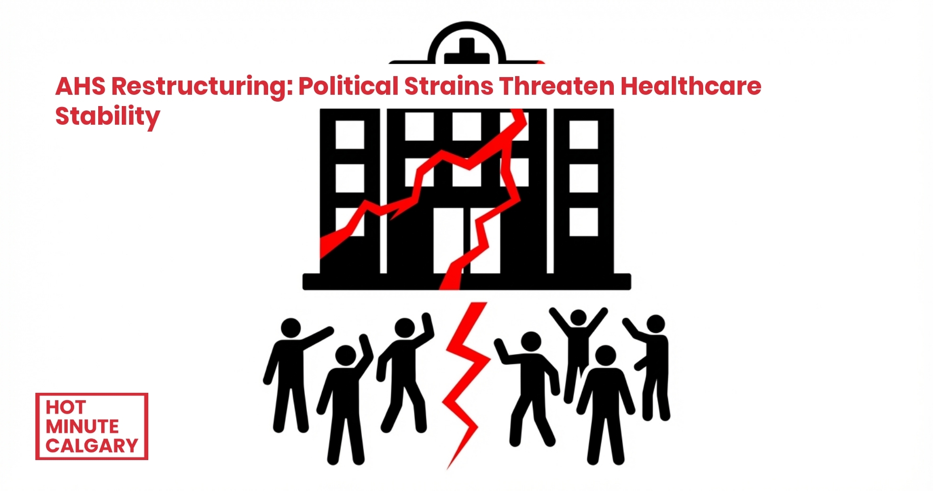 AHS Restructuring: Political Strains Threaten Healthcare Stability