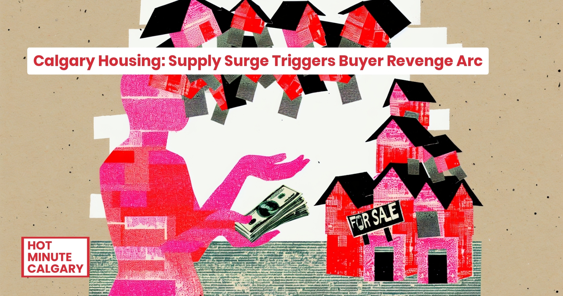 Calgary Real Estate Report: Calgary Housing: Supply Surge Triggers Buyer Revenge Arc