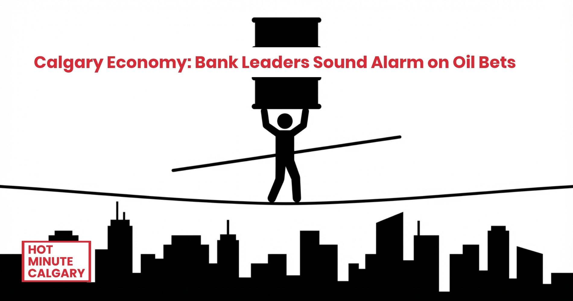 Calgary Economy: Bank Leaders Sound Alarm on Oil Bets