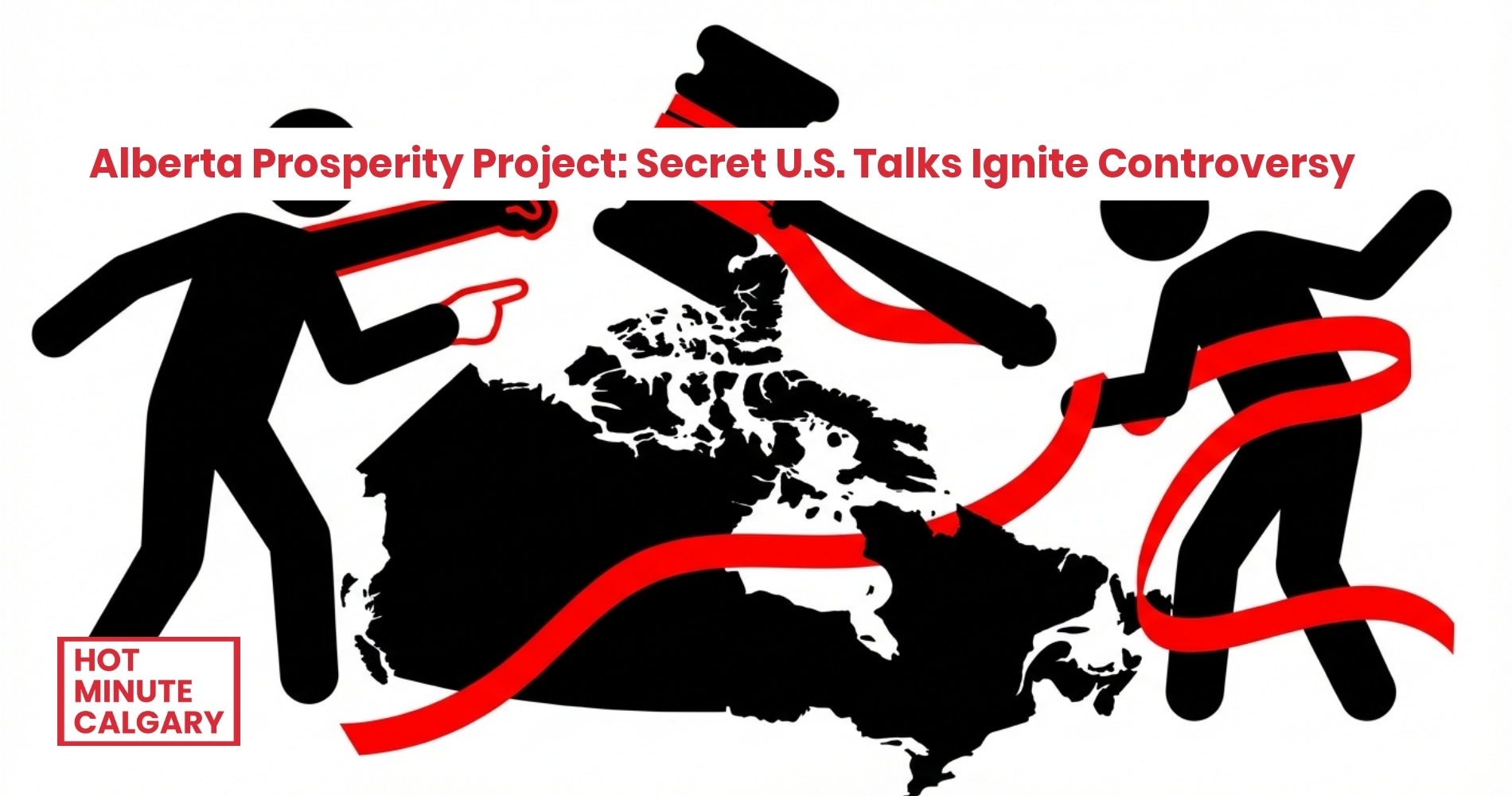Alberta Prosperity Project: Secret U.S. Talks Ignite Controversy