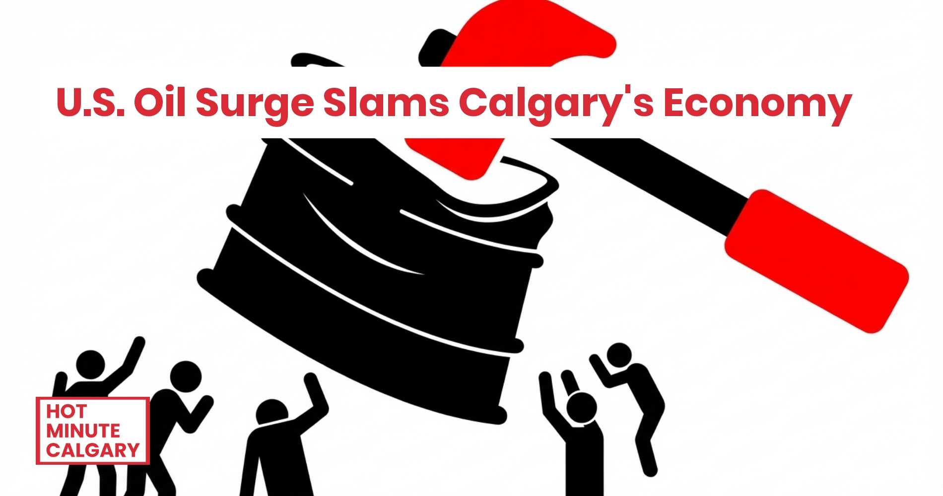 U.S. Oil Surge Slams Calgary's Economy