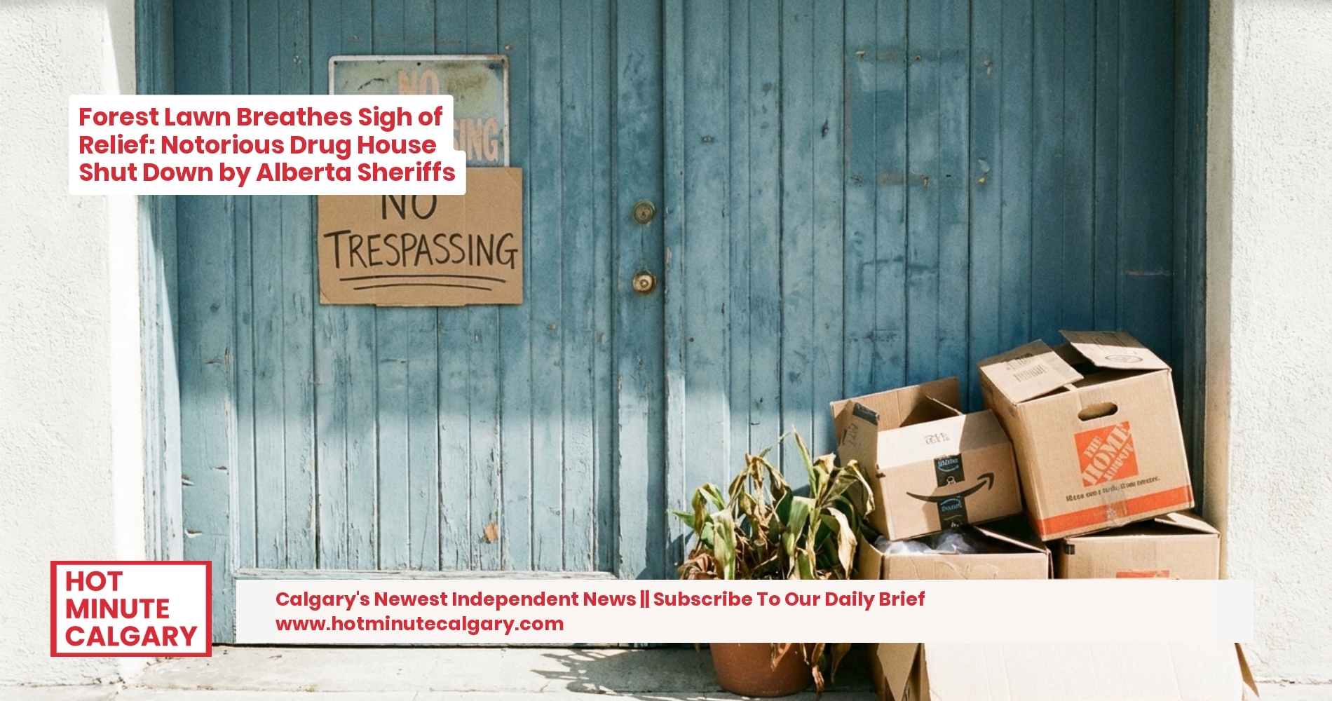 Forest Lawn Breathes Sigh of Relief: Notorious Drug House Shut Down by Alberta Sheriffs