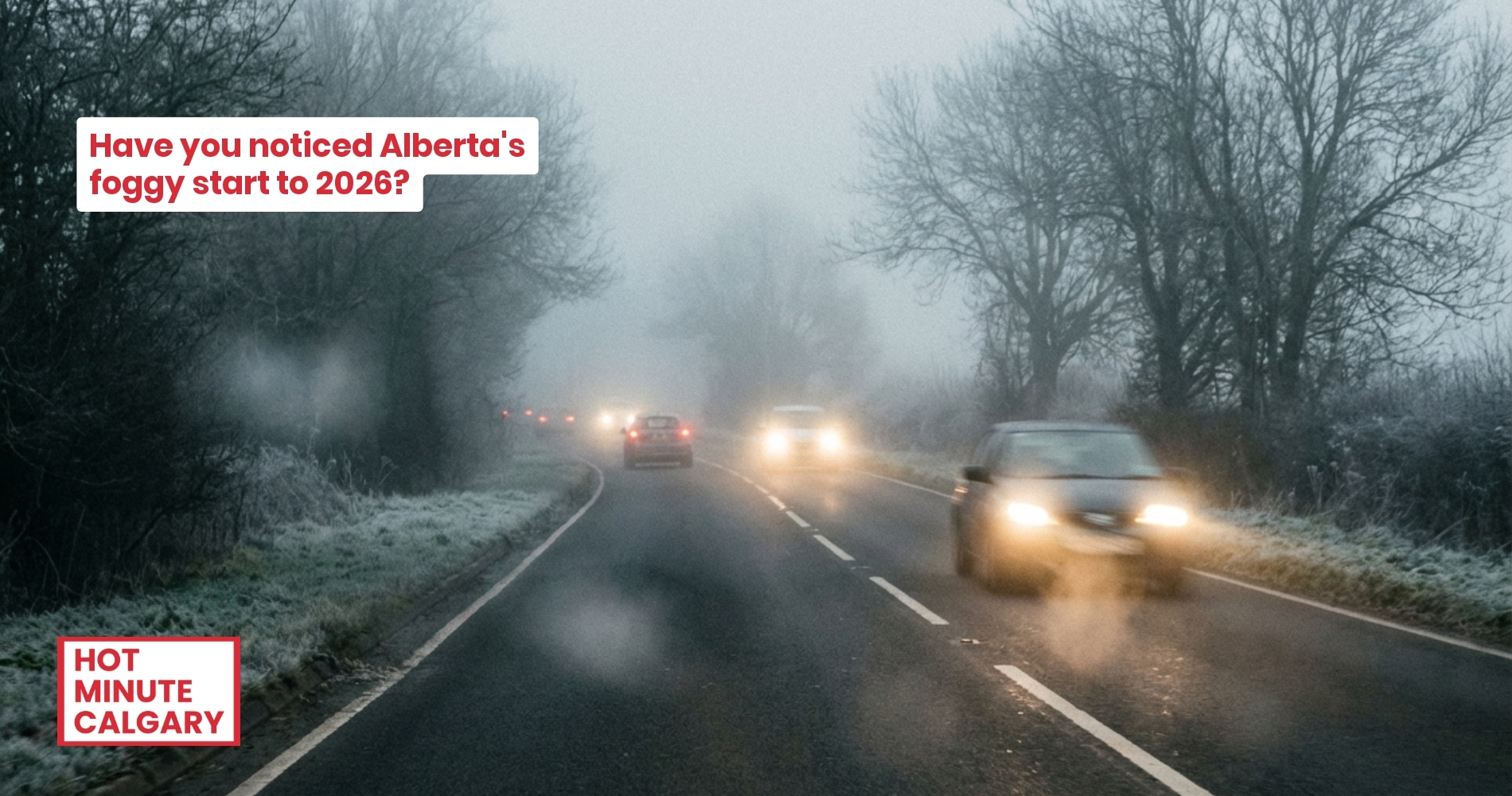 Trending: Alberta Navigates Fog, Celebrity Buzz, and Hockey Thrills to Start 2026