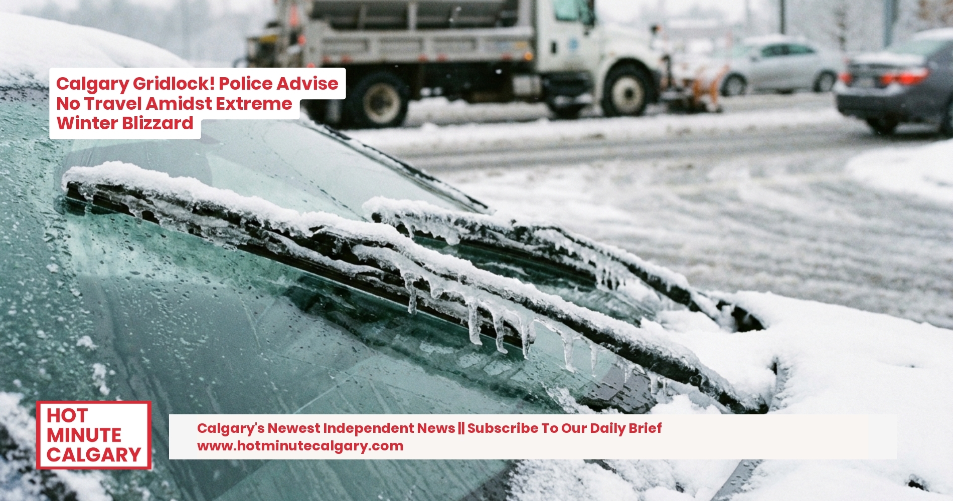 Calgary Gridlock! Police Advise No Travel Amidst Extreme Winter Blizzard