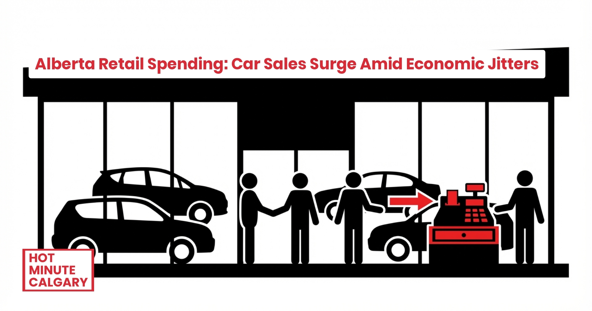 Alberta Retail Spending: Car Sales Surge Amid Economic Jitters