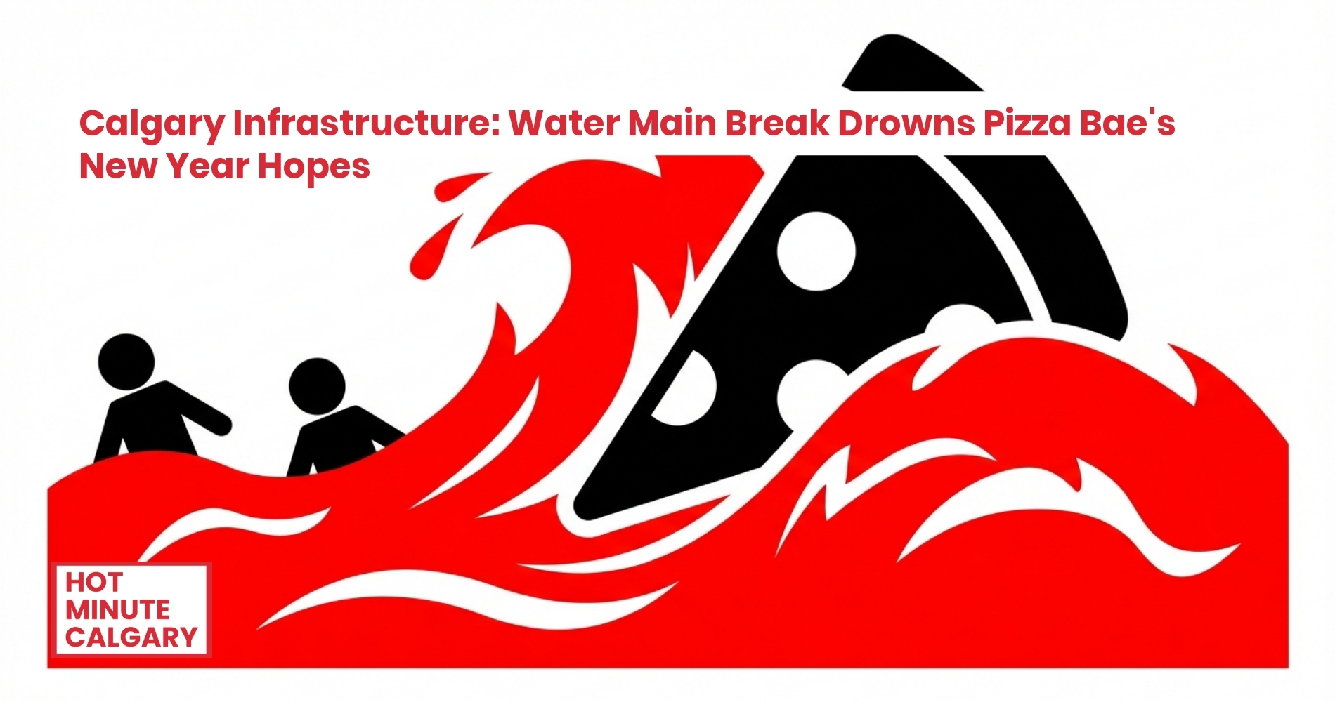 Calgary Infrastructure: Water Main Break Drowns Pizza Bae's New Year Hopes