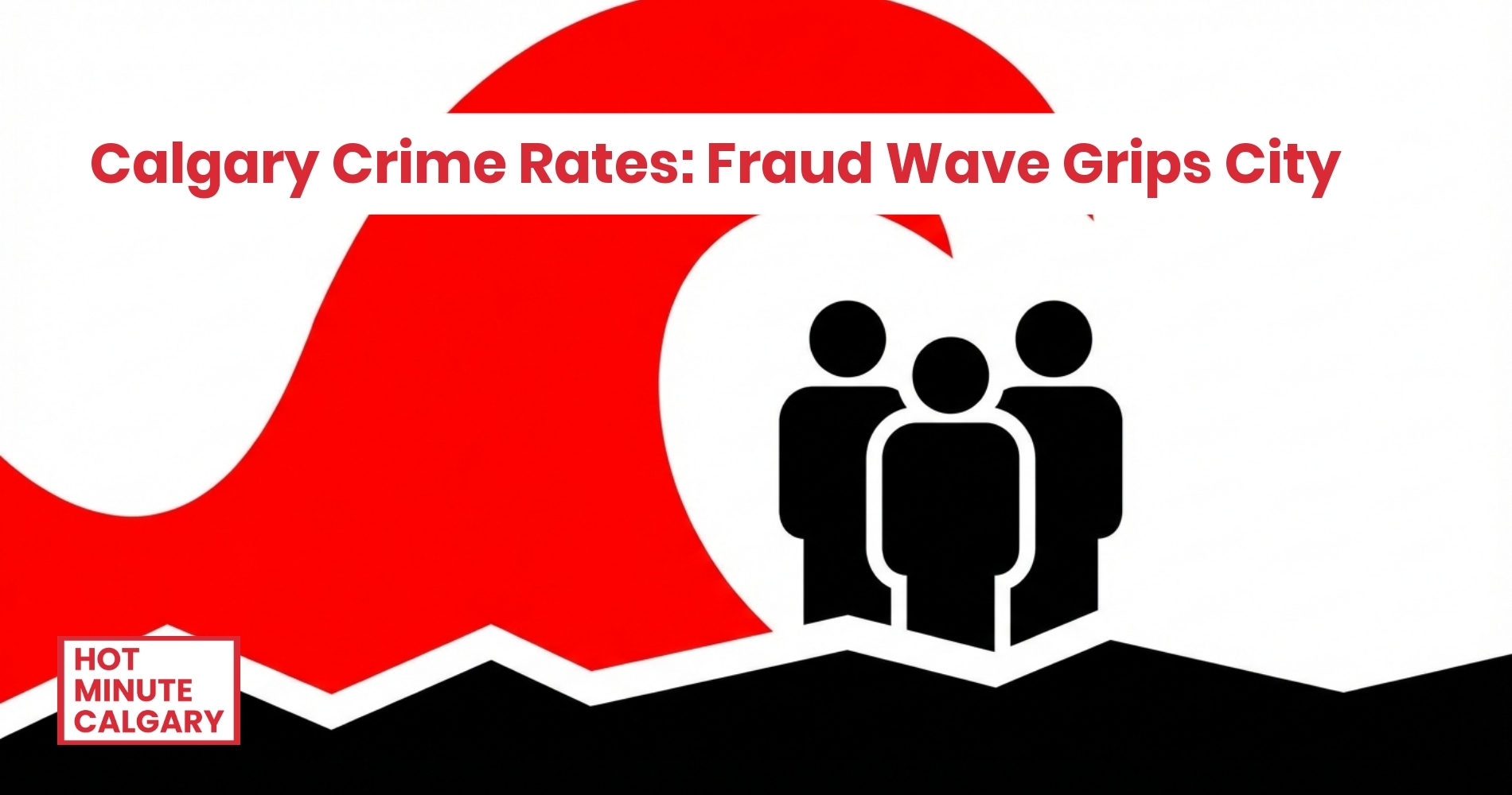 Calgary Crime Rates: Fraud Wave Grips City