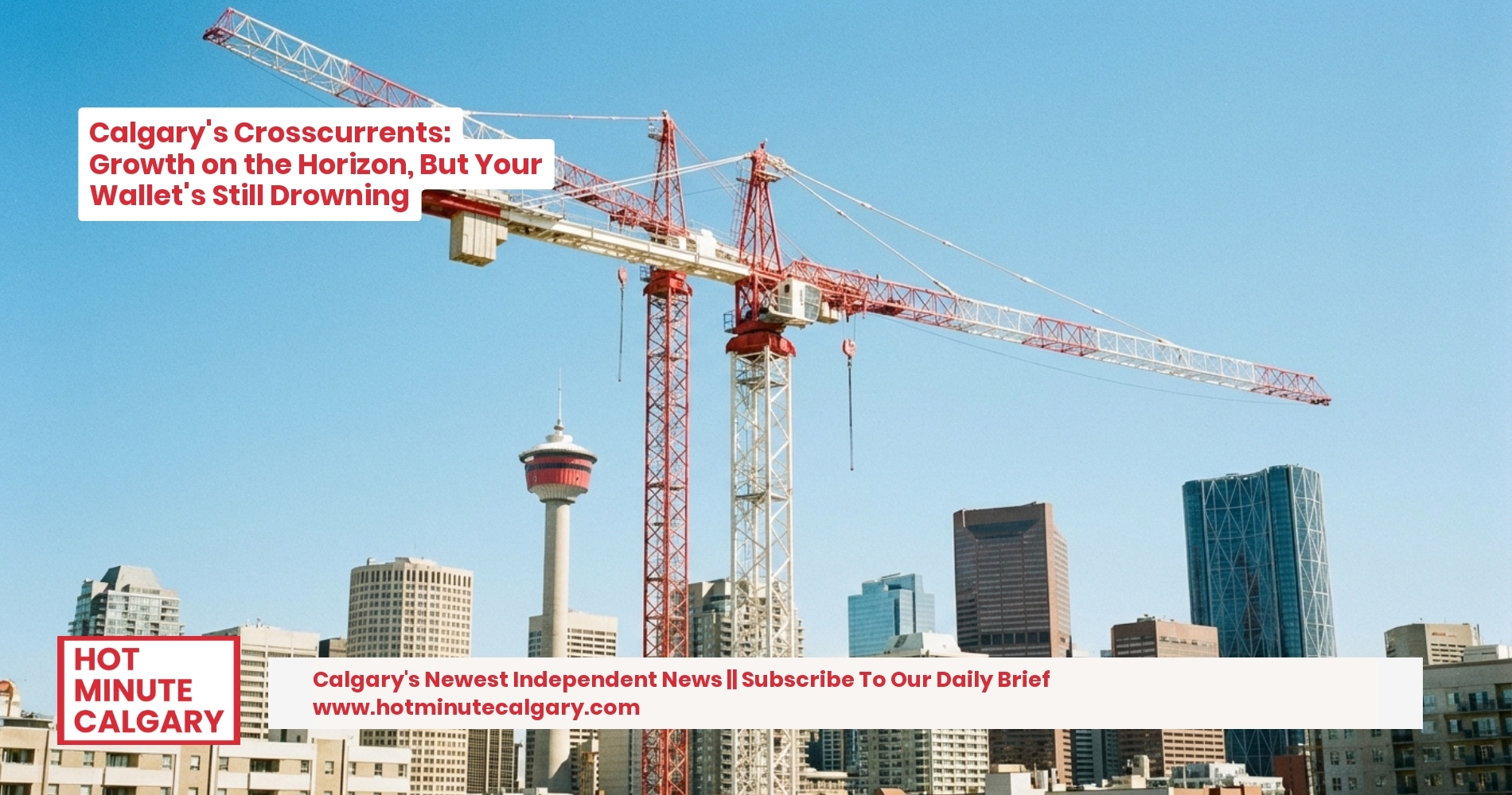 Calgary's Crosscurrents: Growth on the Horizon, But Your Wallet's Still Drowning