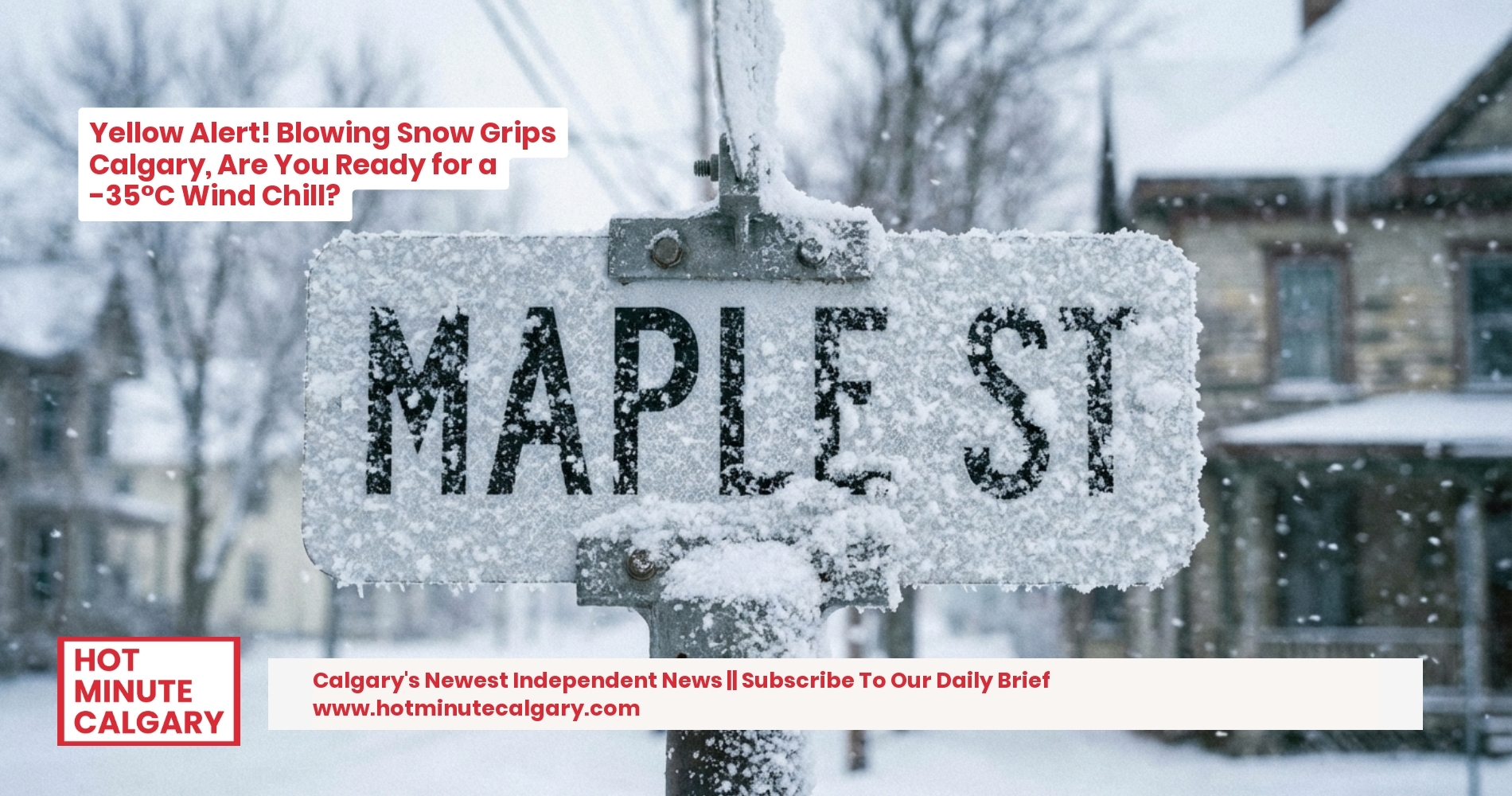 Yellow Alert! Blowing Snow Grips Calgary, Are You Ready for a -35°C Wind Chill?