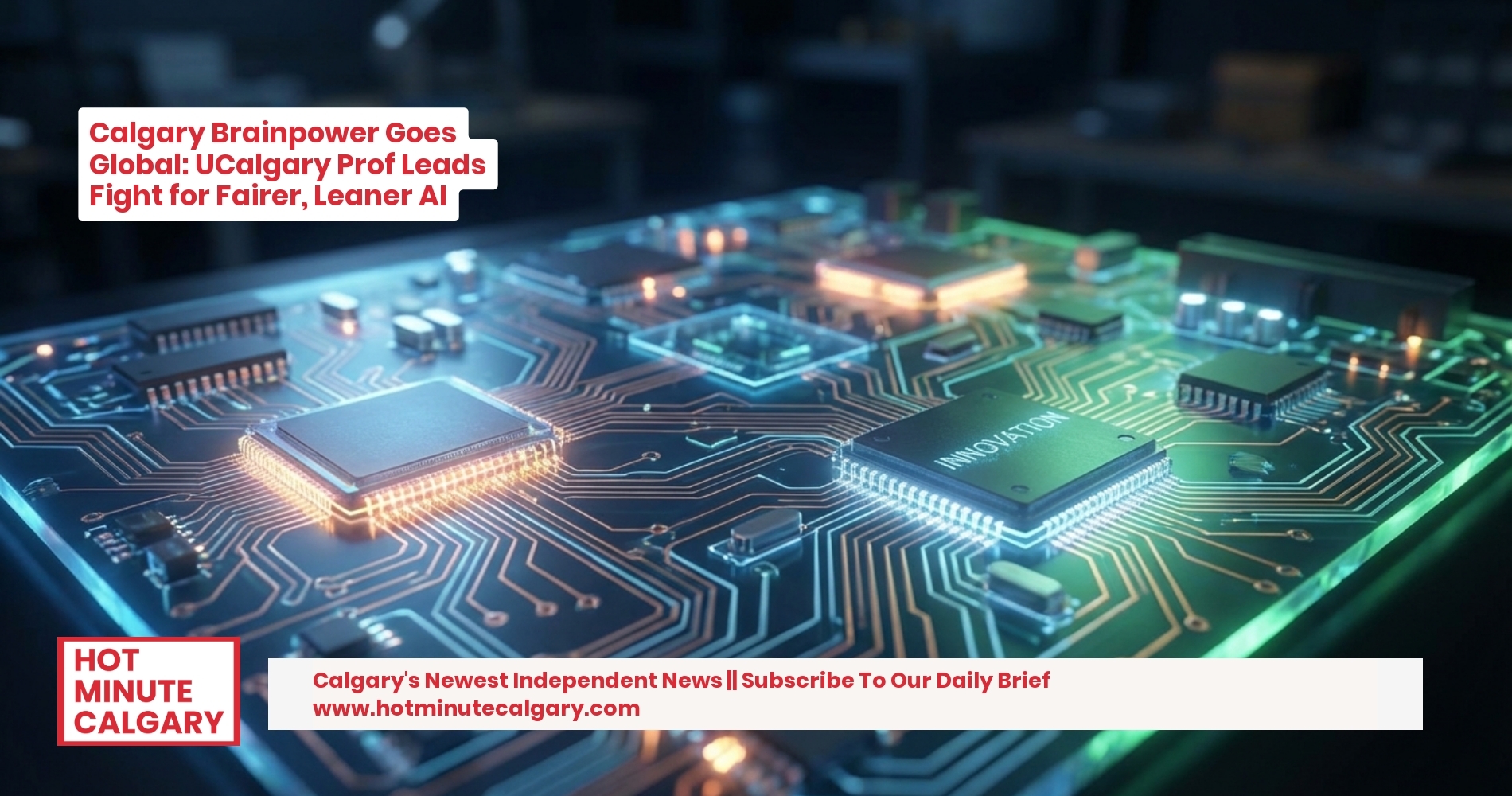 Calgary Brainpower Goes Global: UCalgary Prof Leads Fight for Fairer, Leaner AI