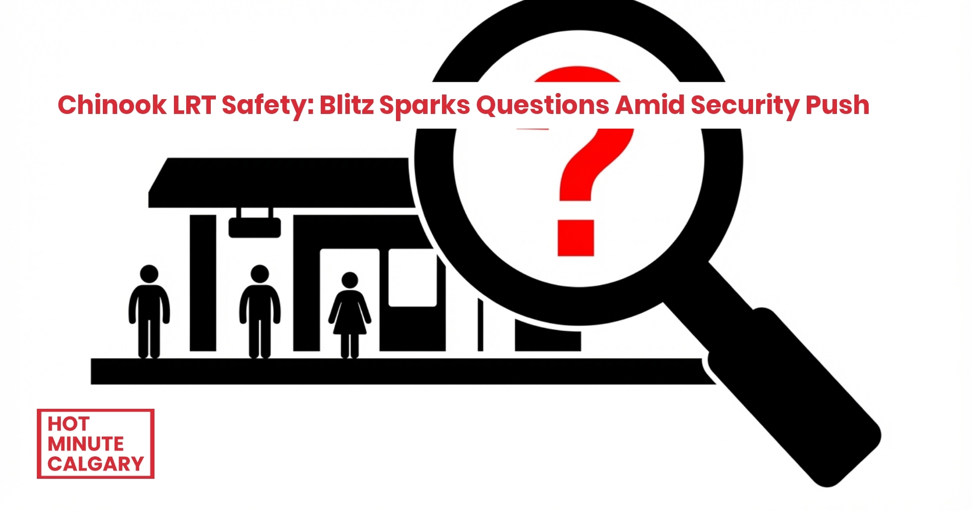 Chinook LRT Safety: Blitz Sparks Questions Amid Security Push