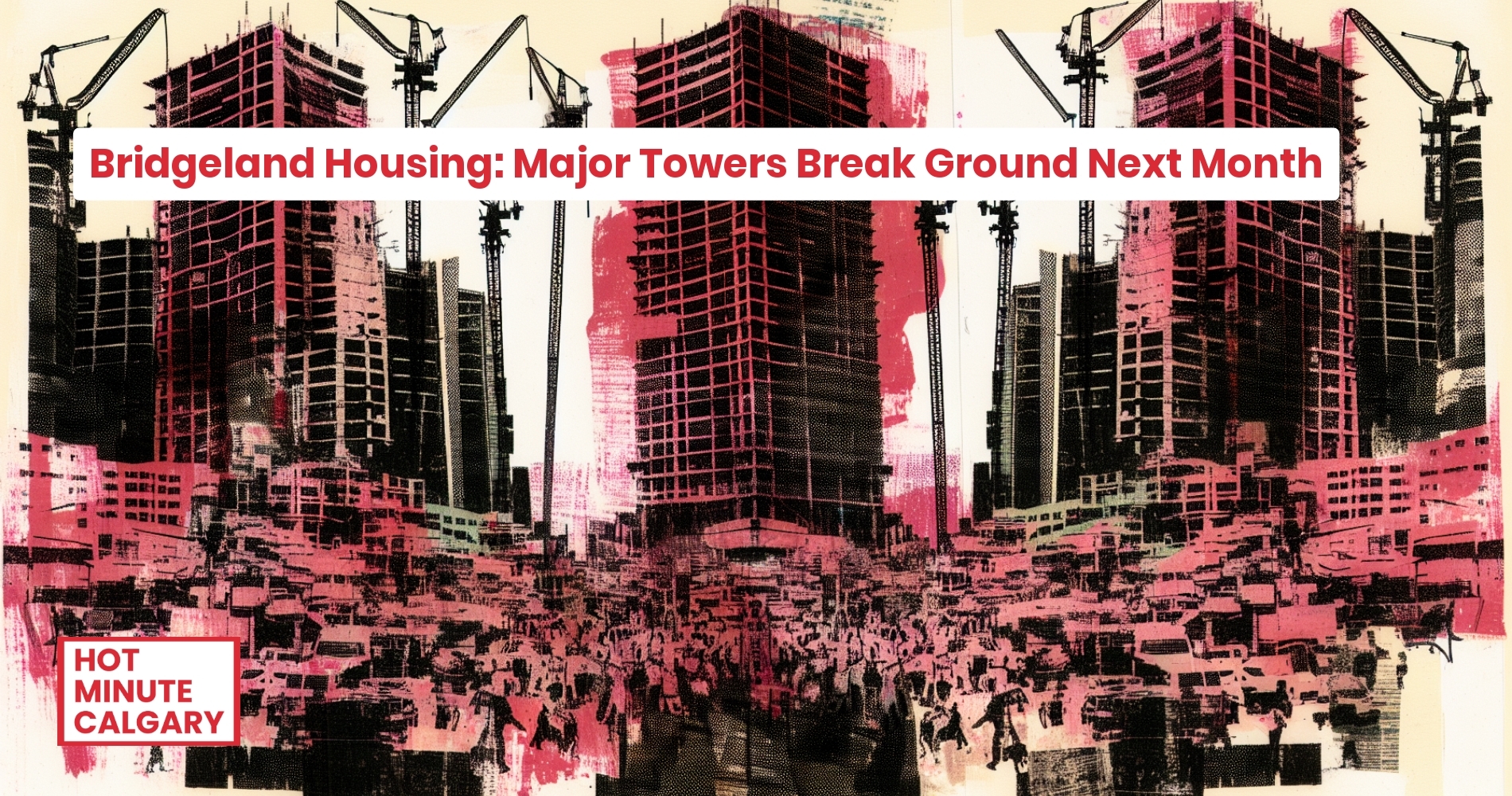 Bridgeland Housing: Major Towers Break Ground Next Month