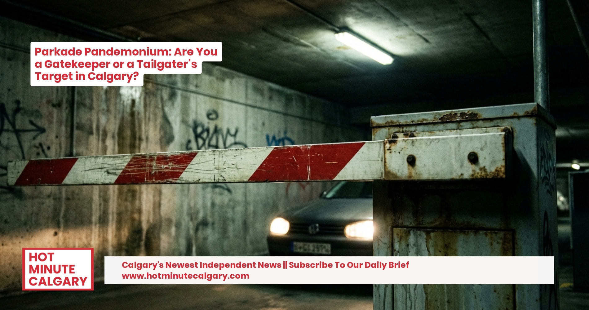 Parkade Pandemonium: Are You a Gatekeeper or a Tailgater's Target in Calgary?