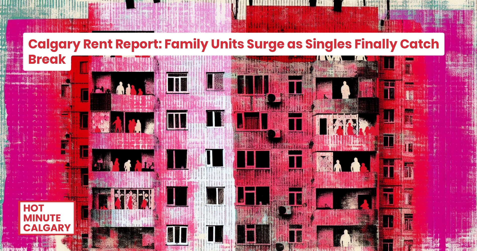 Calgary Rental Market: Calgary Rent Report: Family Units Surge as Singles Finally Catch Break