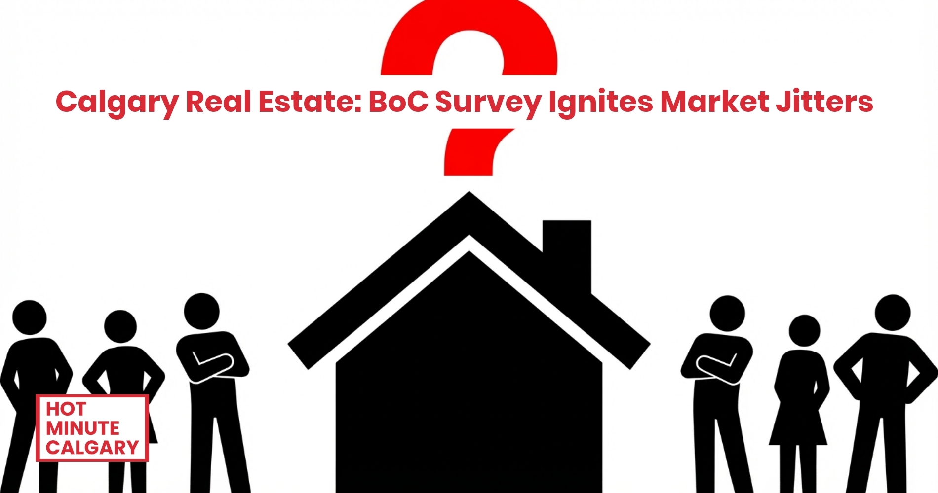 Calgary Real Estate: BoC Survey Ignites Market Jitters
