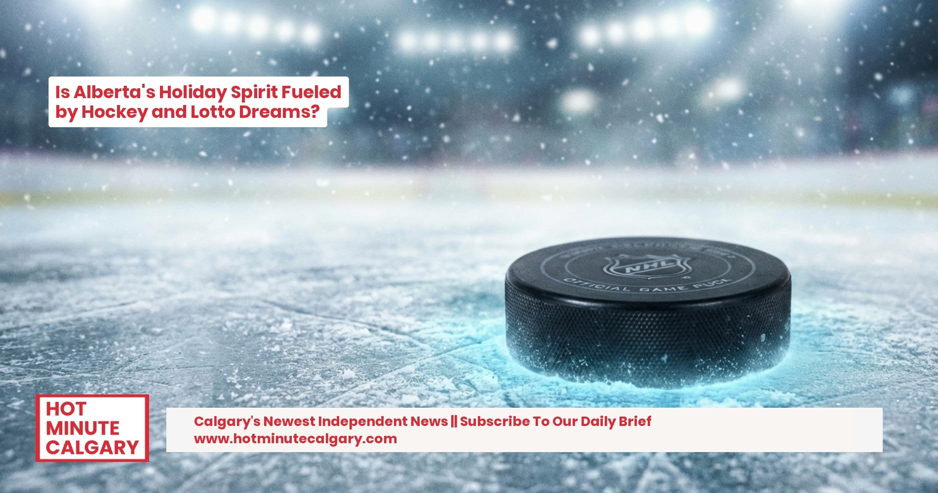 Trending: Alberta's Holiday Hubbub: Hockey Highs, Lottery Dreams, and Festive Family Fun