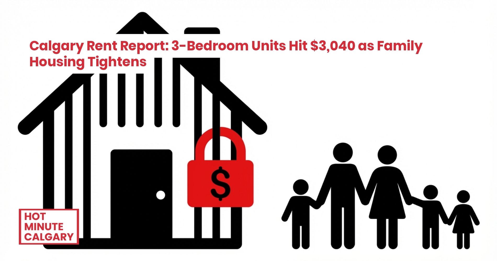 Calgary Rental Market: Calgary Rent Report: 3-Bedroom Units Hit $3,040 as Family Housing Tightens