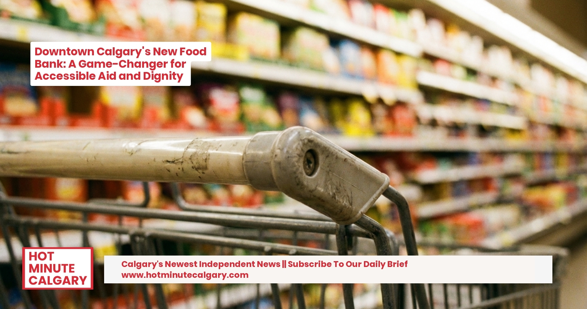 Downtown Calgary's New Food Bank: A Game-Changer for Accessible Aid and Dignity