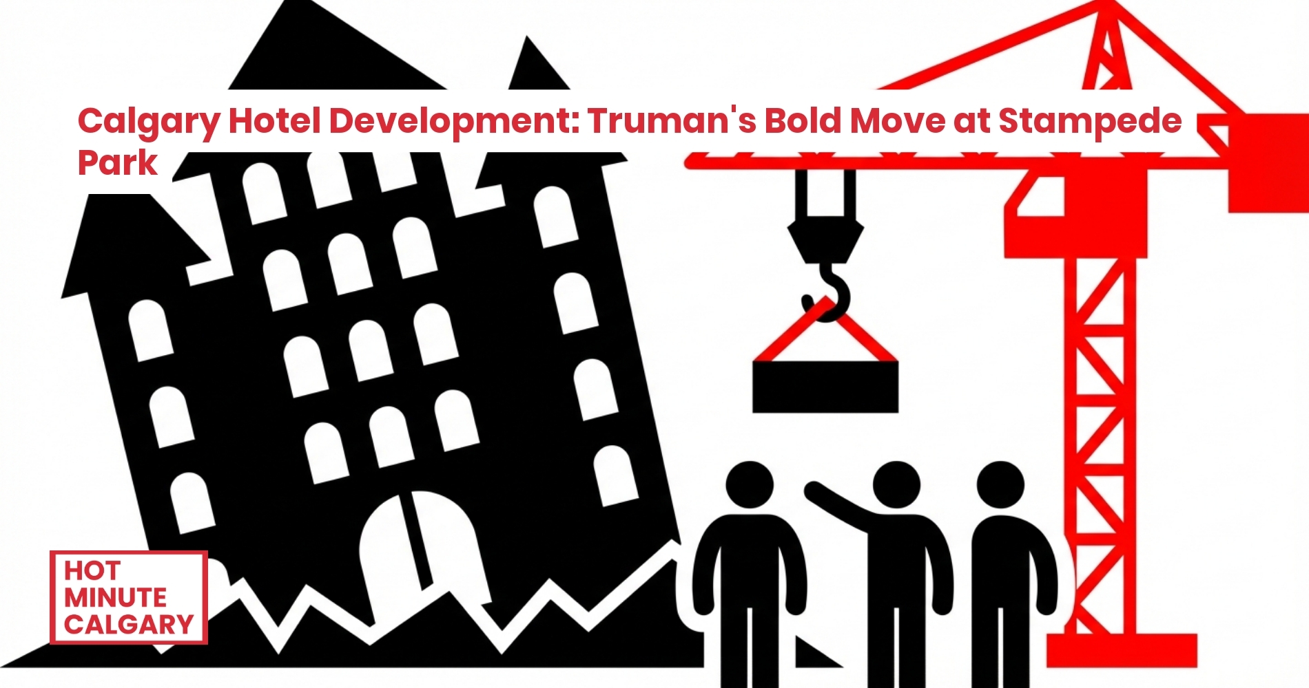 Calgary Hotel Development: Truman's Bold Move at Stampede Park