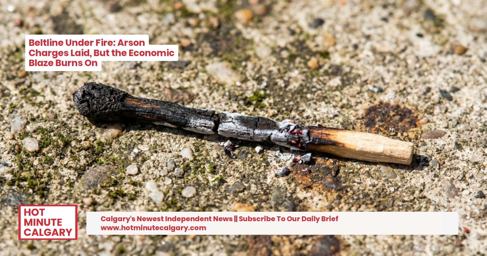 Beltline Under Fire: Arson Charges Laid, But the Economic Blaze Burns On