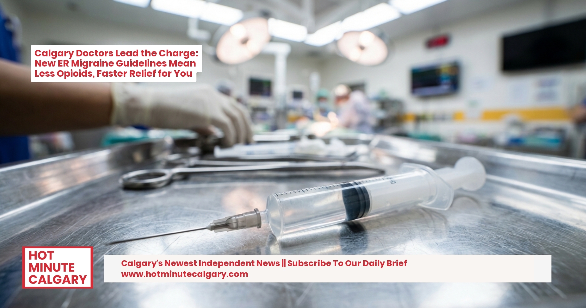 Calgary Doctors Lead the Charge: New ER Migraine Guidelines Mean Less Opioids, Faster Relief for You