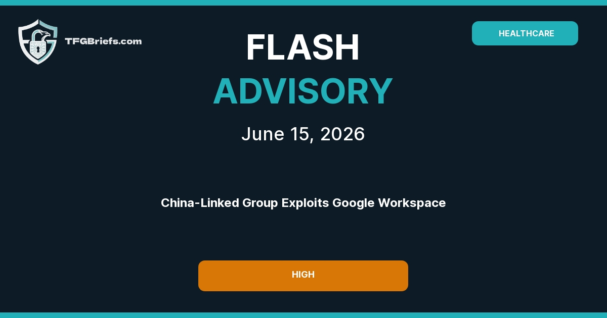 Flash Advisory: China-Linked Group Exploits Google Workspace to Steal Research and Defense Data from North American Institutions
