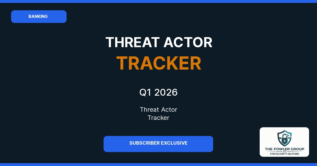 Banking & Credit Unions Threat Actor Tracker — Q1 2026