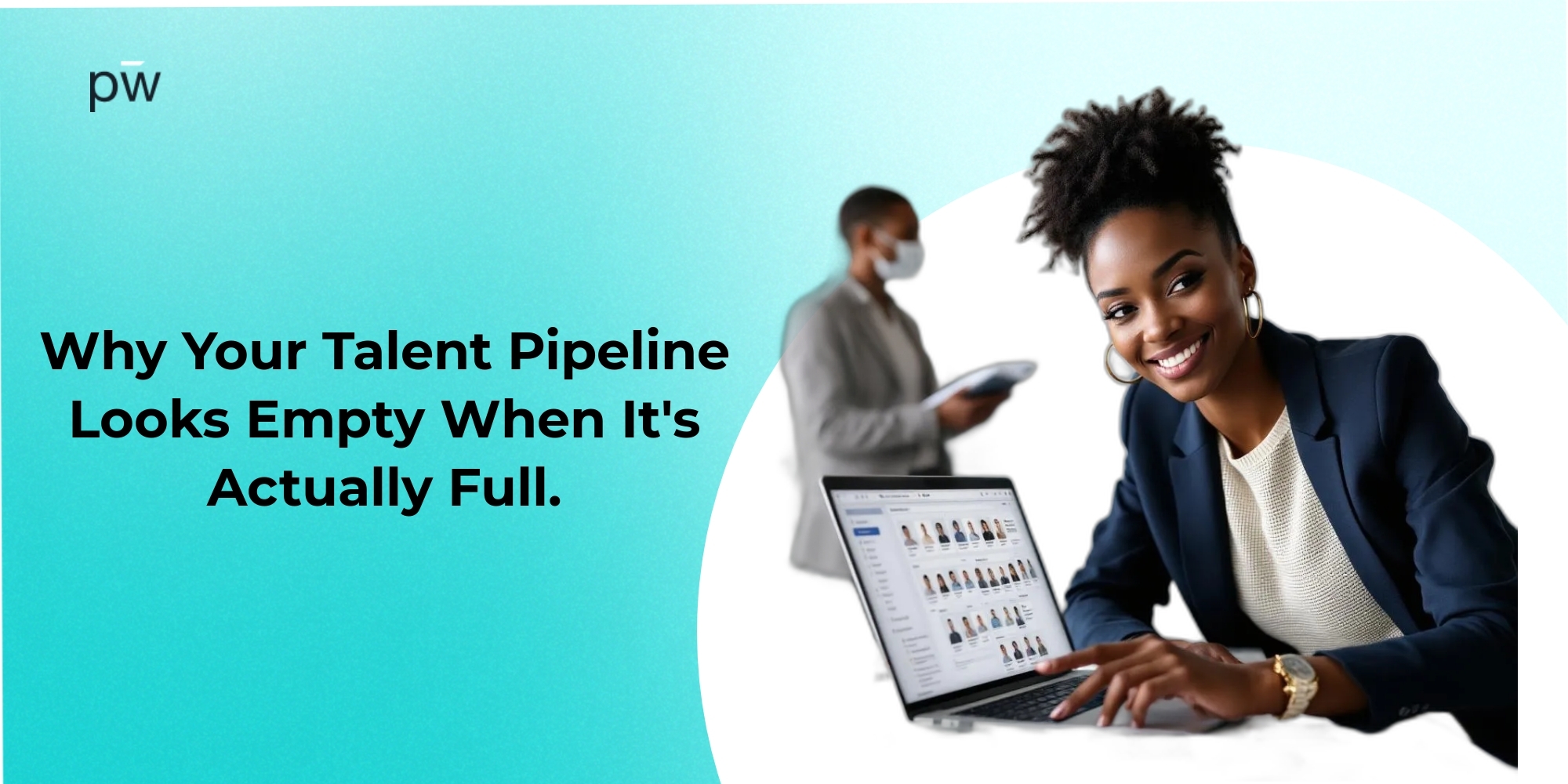 Why Your Talent Pipeline Looks Empty When It's Actually Full.