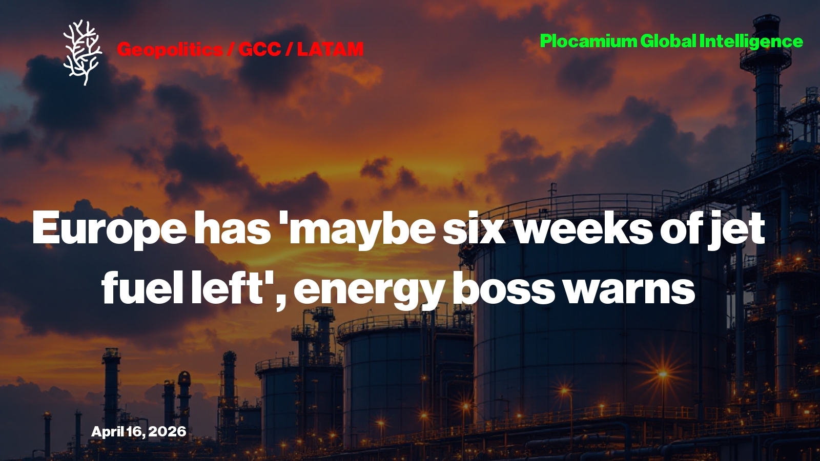 Europe Has 'maybe Six Weeks of Jet Fuel Left', Energy Boss Warns