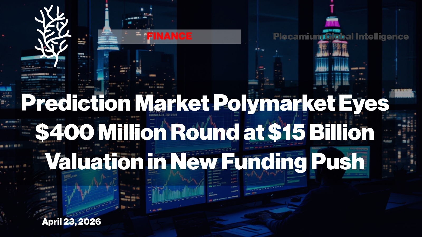 Polymarket Seeks $400 Million at $15 Billion Valuation in Latest Funding Round