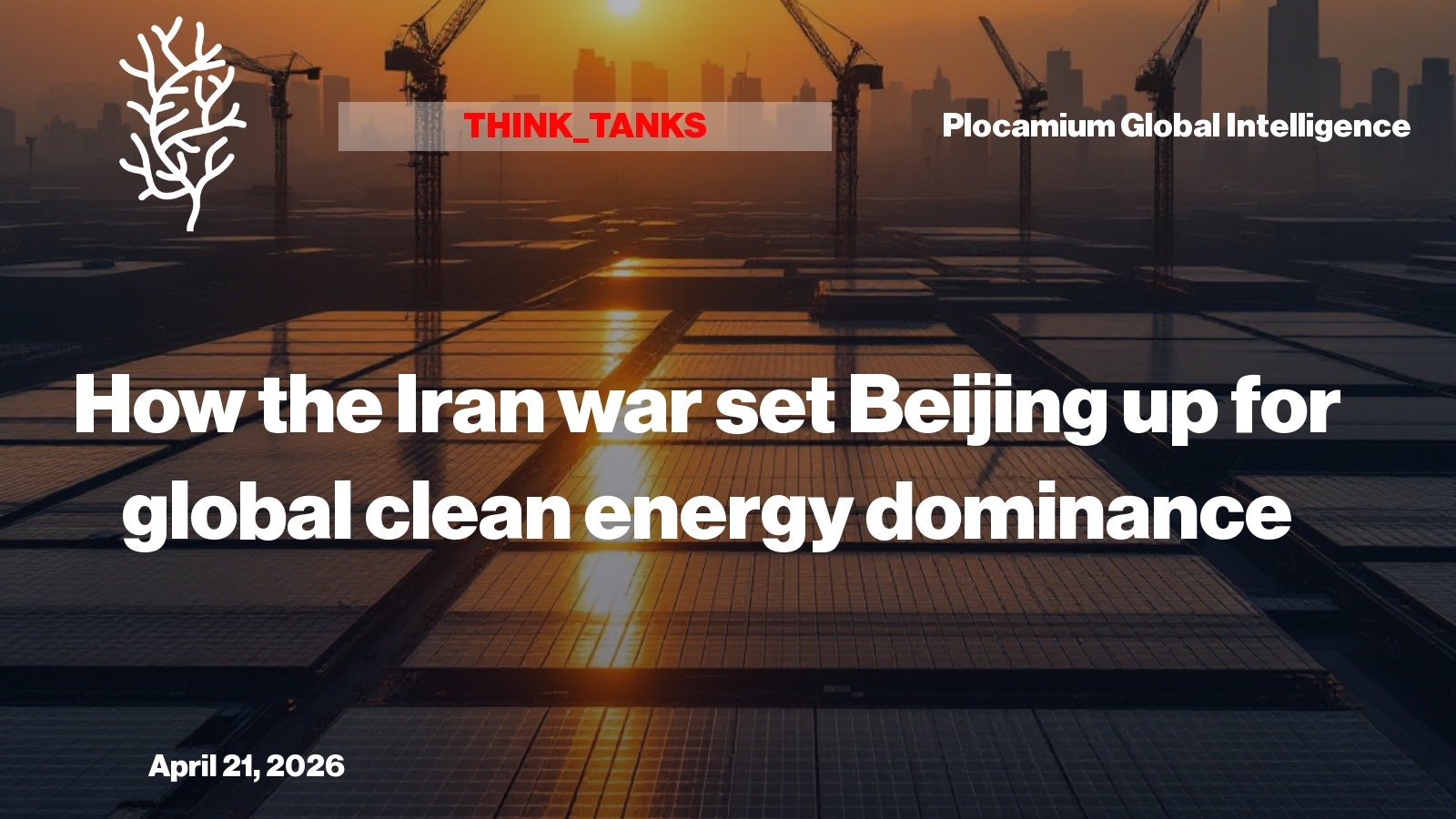 Why Iran Conflict Handed China the Keys to the Clean Energy Future